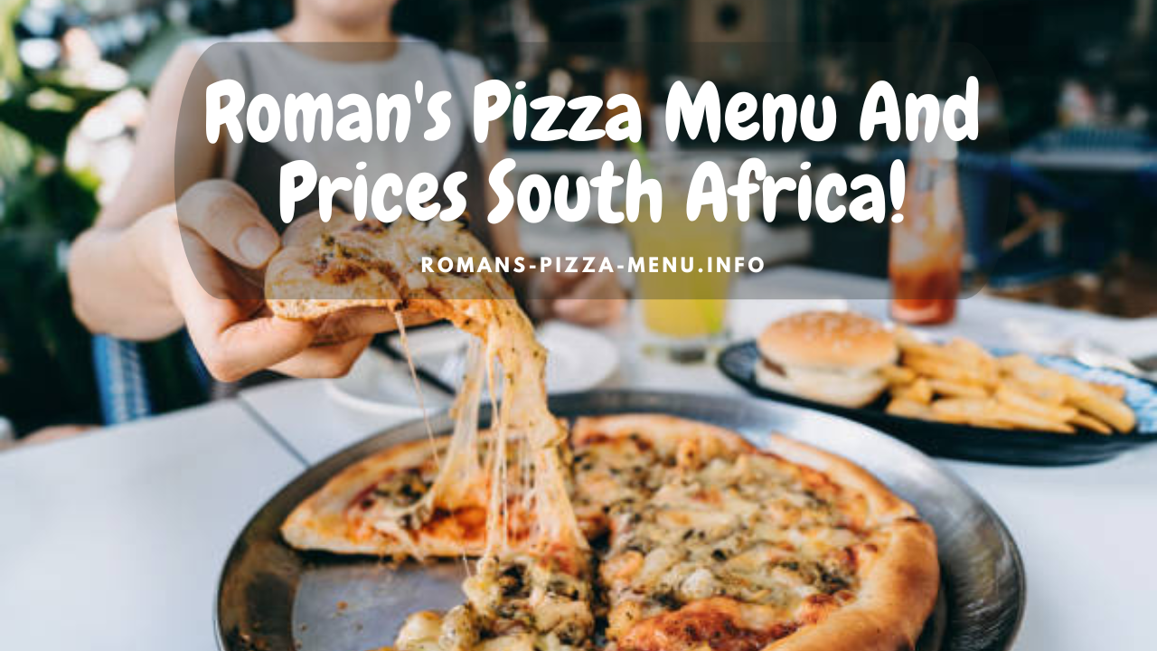 Roman's Pizza Menu And Prices South Africa