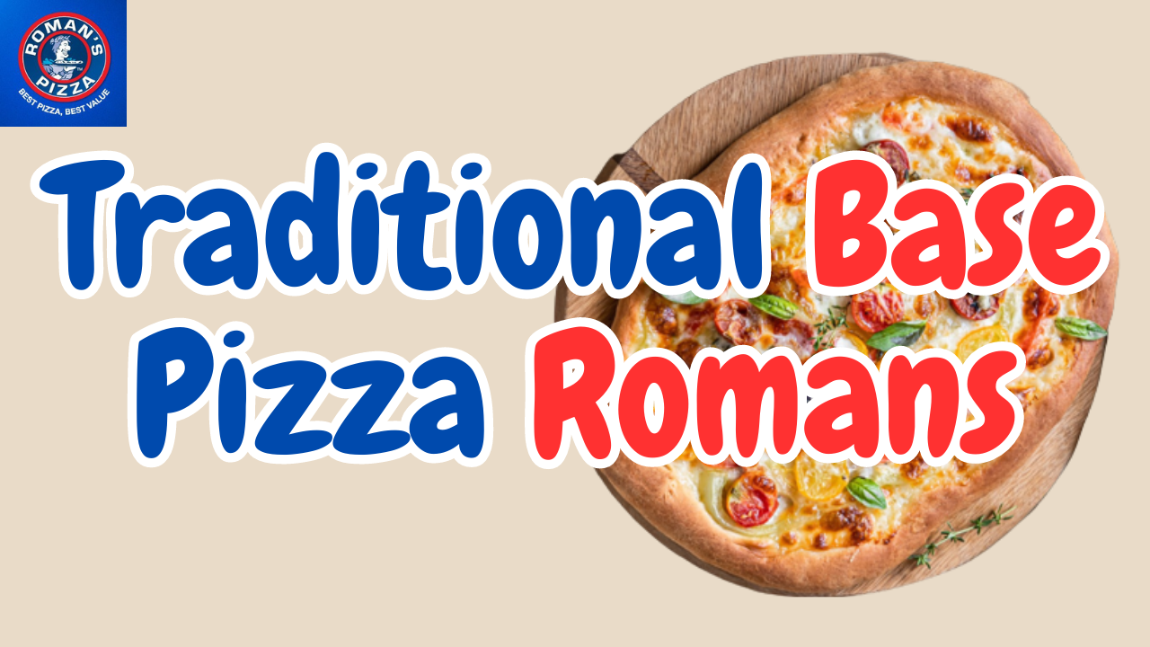 Traditional Base Pizza Romans